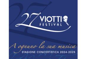 VIOTTI FESTIVAL 2024-2025. A OGNUNO LA SUA MUSICA